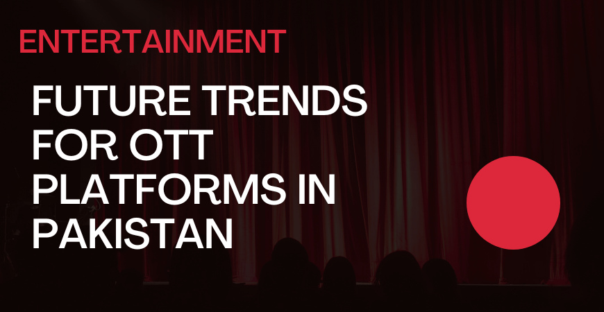 Future of OTT Platforms Pakistan – Online Streaming and Local Content