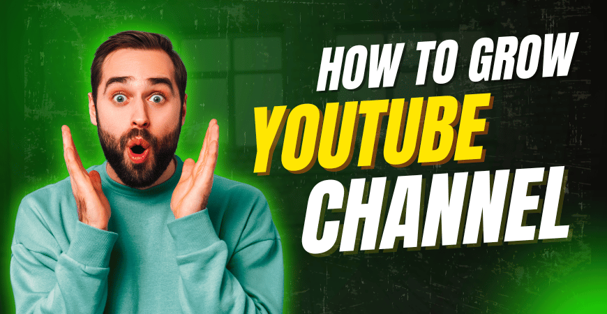 how to grow youtube channel fast