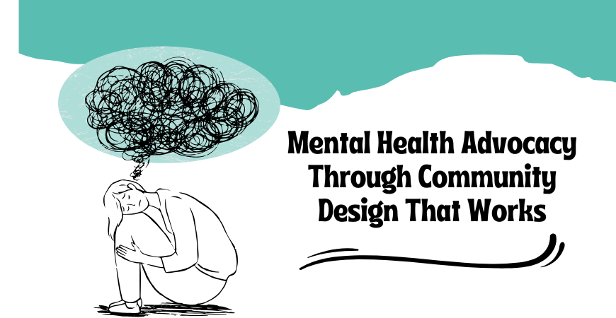 mental health advocacy through community design