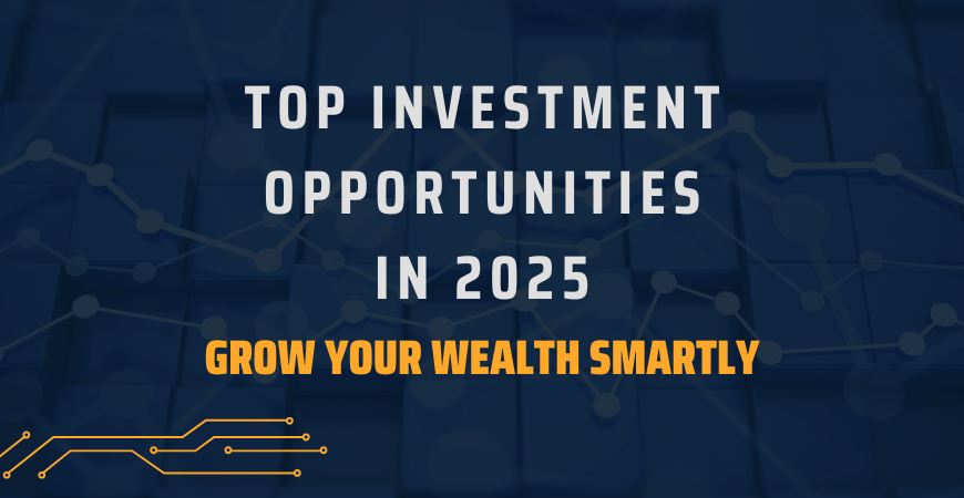 Top Investment Opportunities in 2025 – Best Sectors to Invest