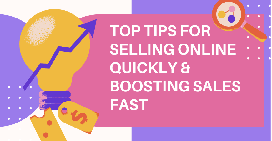 Tips for selling online quickly to boost sales