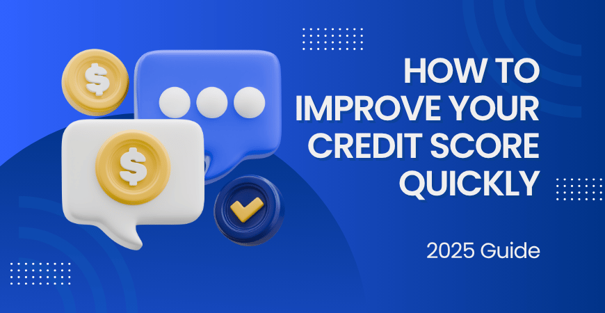 How to Improve Your Credit Score Quickly: 2025 Guide how to improve your credit score