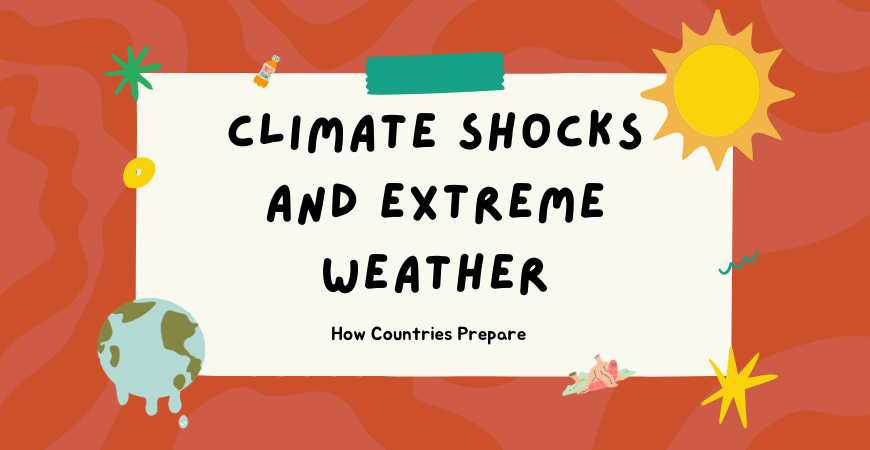 Climate Shocks and Extreme Weather: How Countries Prepare climate shocks and extreme weather