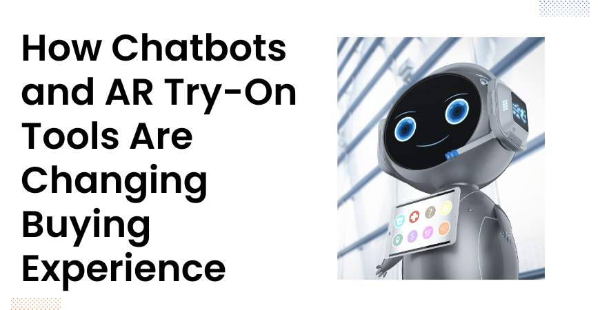 chatbots and ar try-on tools