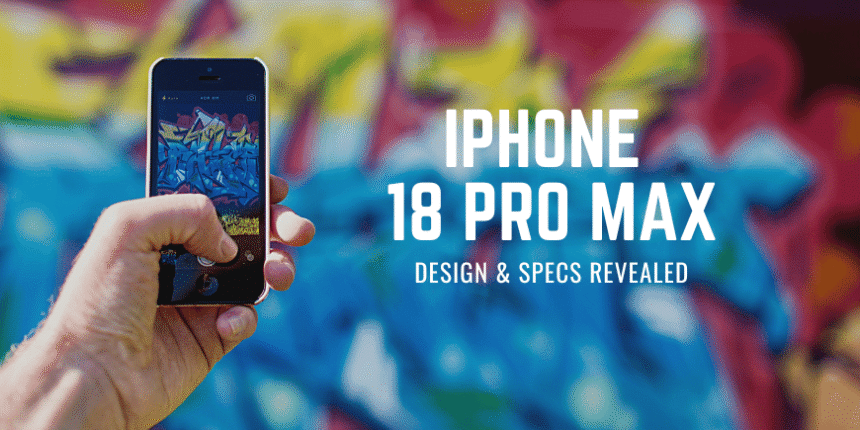 Apple iPhone 18 Pro Max Design and Specs Revealed apple iphone 18 pro max