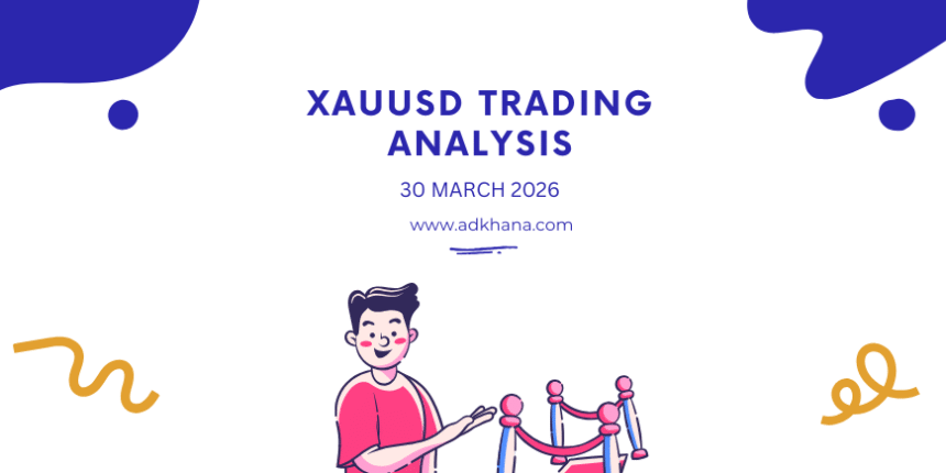 XAUUSD Trading Analysis 30 March 2026: Gold Forecast xauusd trading analysis 30 march 2026