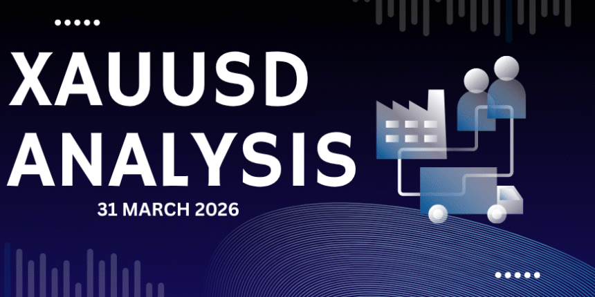 XAUUSD Trading Analysis 31 March 2026: Gold Forecast xauusd trading analysis 31 march 2026