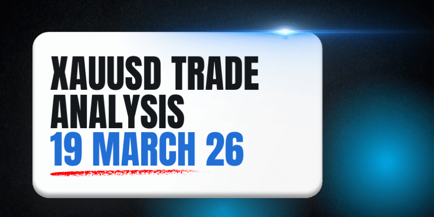 xauusd trading analysis 19 march 2026