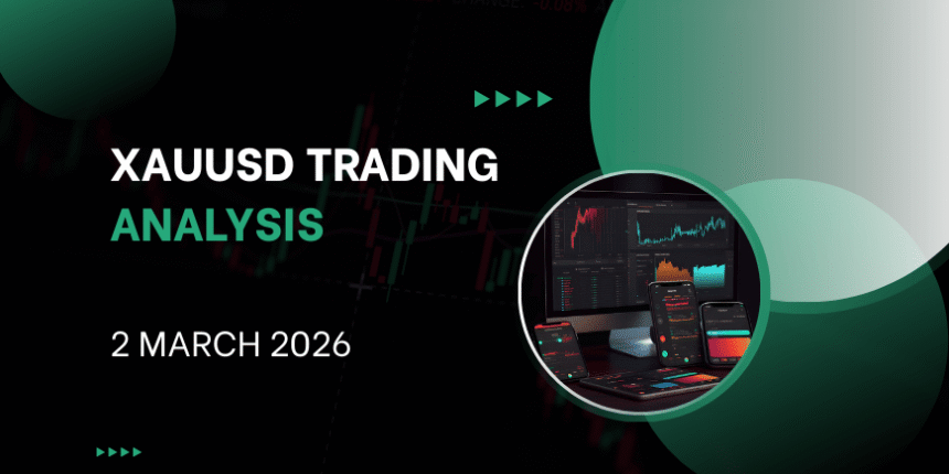 xauusd trading analysis 2 march 2026