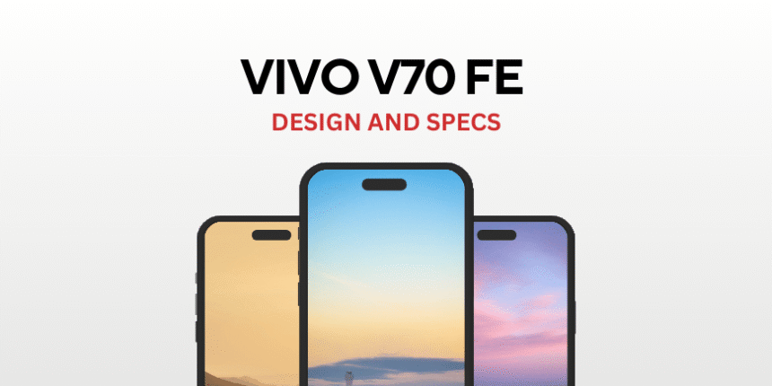 VIVO V70 FE Design and Specs Revealed vivo v70 fe